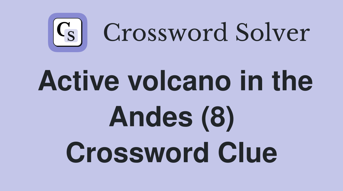 Active Volcano In The Andes Crossword Clue Answers Crossword Solver